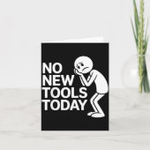 Funny No New Tools Today  Karte (Vorderseite)