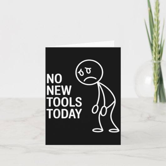 Funny No New Tools Today Karte (Vorderseite)