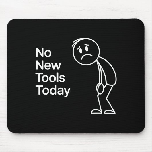 Funny No New Tools Today Mousepad (Vorne)