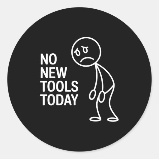 Funny No New Tools Today Runder Aufkleber (Vorderseite)