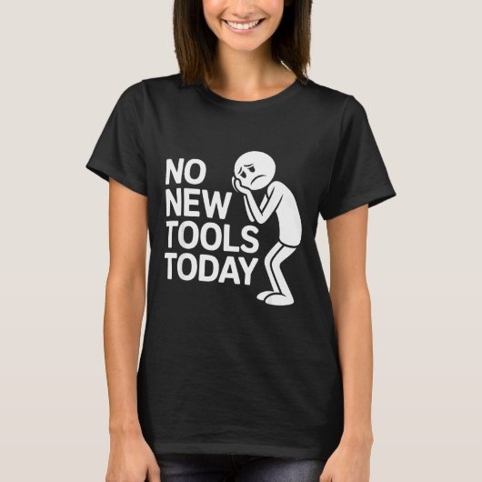 Funny No New Tools Today T-Shirt (Vorderseite)
