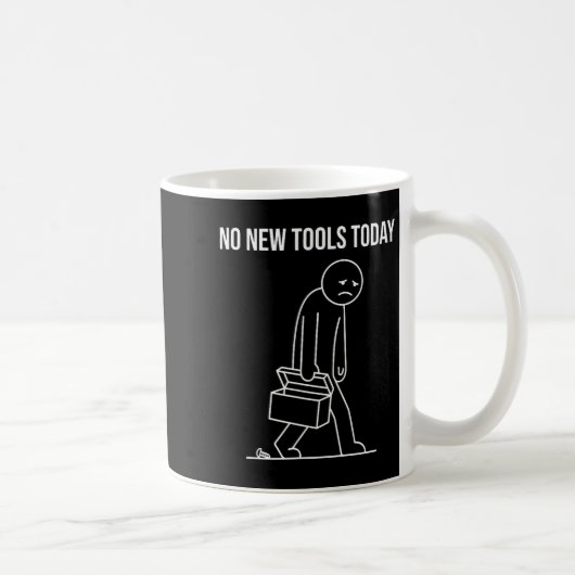 Funny No New Tools Today Tool Lover Kaffeetasse (Rechts)