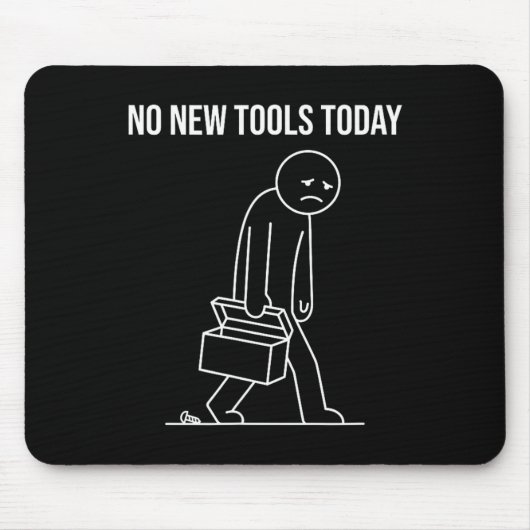 Funny No New Tools Today Tool Lover Mousepad (Vorne)