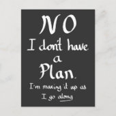 Funny No Plan Witty Work Related Quote Joke Spaß Postkarte (Vorderseite)