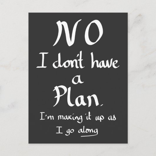 Funny No Plan Witty Work Related Quote Joke Spaß Postkarte (Vorderseite)