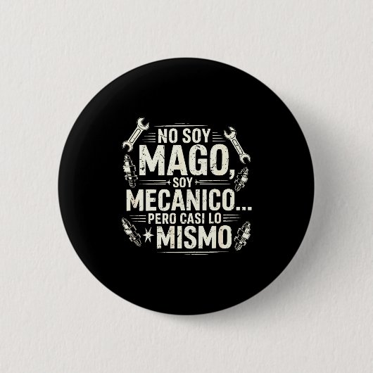 Funny No Soy Mago Soy Mecánico Car Mechanic Spani- Button (Vorderseite)