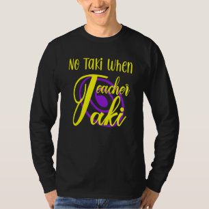 Funny no Taki, wenn Lehrer Taki Niedliche Bildung T-Shirt