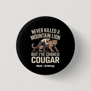 Funny noch nie tötete Berg Löwe aber geknackt Coug Button
