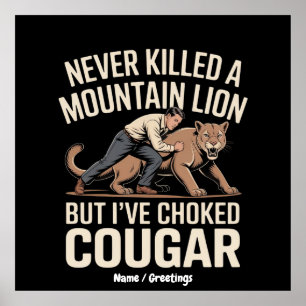 Funny noch nie tötete Berg Löwe aber geknackt Coug Poster