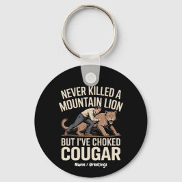 Funny noch nie tötete Berg Löwe aber geknackt Coug Schlüsselanhänger