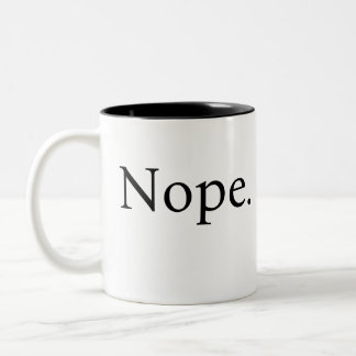 Funny Nope Coffee Tasse