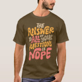 Funny Nope Groovy beantwortet alle Fragen Sarcasti T-Shirt (Vorderseite)