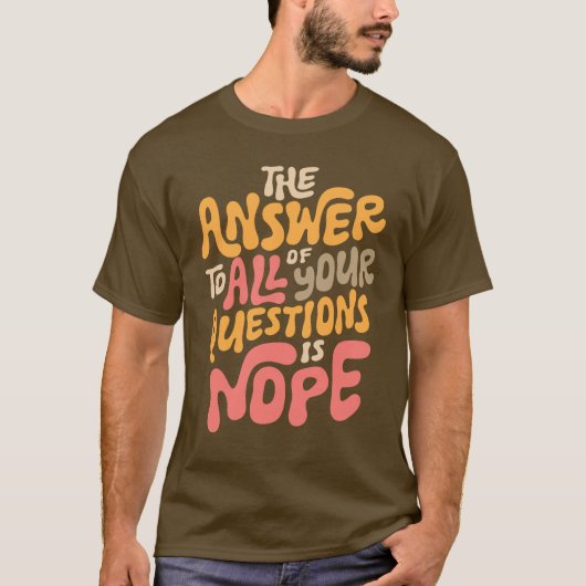 Funny Nope Groovy beantwortet alle Fragen Sarcasti T-Shirt (Vorderseite)