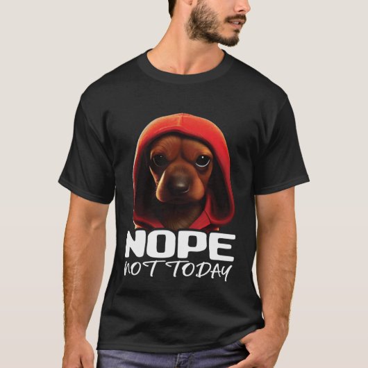 Funny Nope Not Today Dachshund I Lazy Dachshund No T-Shirt (Vorderseite)