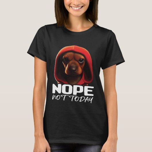 Funny Nope Not Today Dachshund I Lazy Dachshund No T-Shirt (Vorderseite)