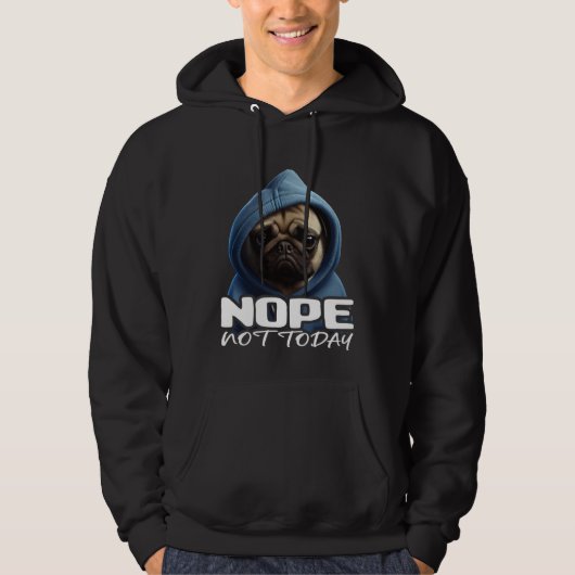 Funny Nope Not Today Pug I Lazy Pug Nope 3 Hoodie (Vorderseite)