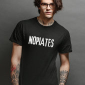 Funny Nopiates Opiates Drogen Sucht Bewusstsein T-Shirt
