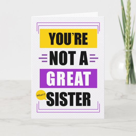 Funny not a Great Sister Message Birthday Karte (Vorderseite)