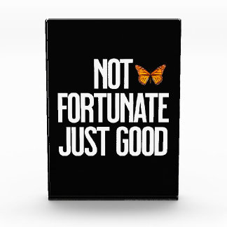 Funny Not Fortunate Just Good Monarch Butterfly Fotoblock