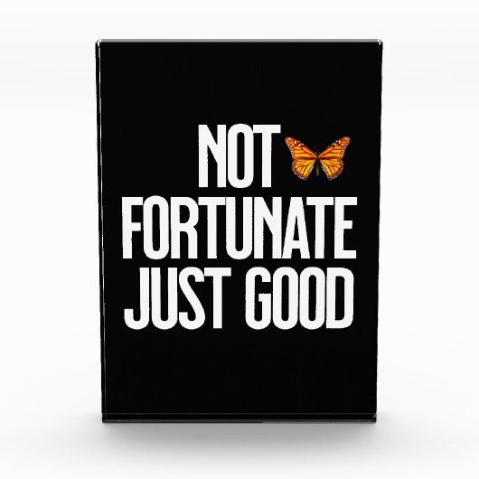 Funny Not Fortunate Just Good Monarch Butterfly Fotoblock (Vorderseite)