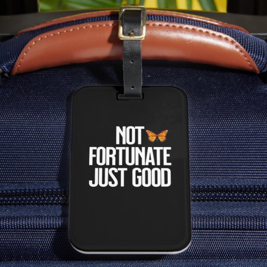 Funny Not Fortunate Just Good Monarch Butterfly Gepäckanhänger (Vorderseite Insitu 2)