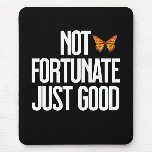 Funny Not Fortunate Just Good Monarch Butterfly Mousepad (Vorne)