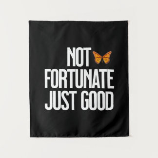 Funny Not Fortunate Just Good Monarch Butterfly Wandteppich
