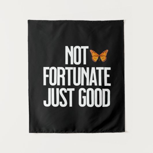 Funny Not Fortunate Just Good Monarch Butterfly Wandteppich (Vorderseite)