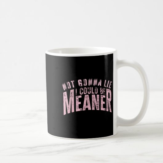 Funny not Gonna Lie Ich könnte Gemeiner Sarcastic  Kaffeetasse (Rechts)