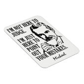 Funny "Not Here to Judge" individuelle Name Magnet (Rechte Seite)