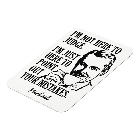 Funny "Not Here to Judge" individuelle Name Magnet (Linke Seite)
