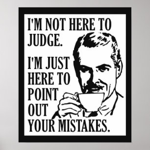 Funny "Not Here to Judge" Poster