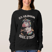 Funny Not Human Just Stressed Unicorn Burn Rainbow Sweatshirt (Vorderseite)