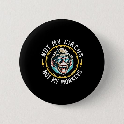 Funny Not My Circus Nicht meine Affen Coole Affe Q Button (Vorderseite)