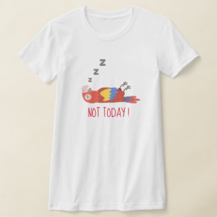 Funny "Not Today" T-Shirt, Unglaublich witzig Bird T-Shirt