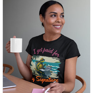 Funny Notary | Büro, ich werde für meine Unterschr T-Shirt