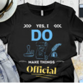 Funny Notary | Office - Ich mache Dinge Offiziell T-Shirt
