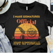 Funny Notary | Office - Ich mache Unterschriften o T-Shirt