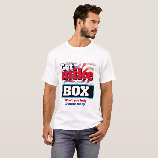 Funny Novelty Political GET MIKE A BOX T-Shirt (Vorne ganz)