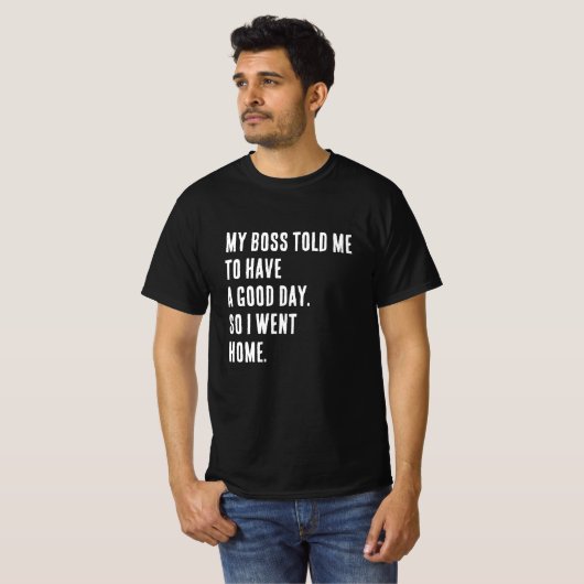Funny Novelty T - Shirt "MY BOSS TOLD ME" (Vorne ganz)