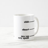Funny Novelty Tasse - shhh, fast, jetzt können Sie (VorderseiteRechts)