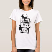 Funny Novelty Women's Workout Gear BRING MÄNNER ZU T-Shirt (Vorderseite)