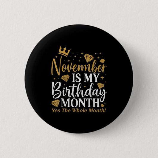 Funny November Is My Birthday Yes The Whole Month Button (Vorderseite)