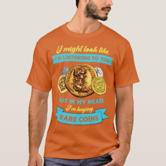Funny Numismatist Quote Coin Collector Sprichwort T-Shirt