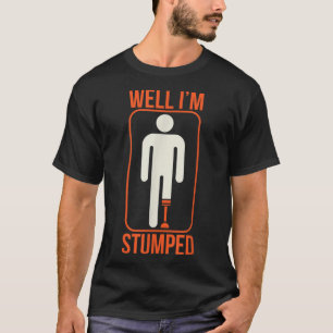 Funny Nun, ich bin Stumped Prothese Leg Sick Amput T-Shirt