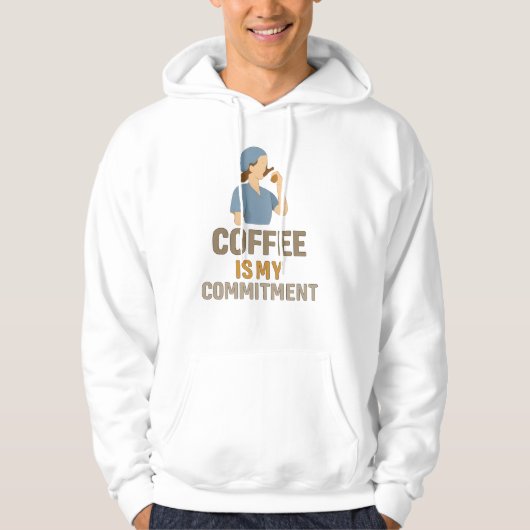 Funny Nurse Hoodie – Coffee Is My Commitment  (Vorderseite)