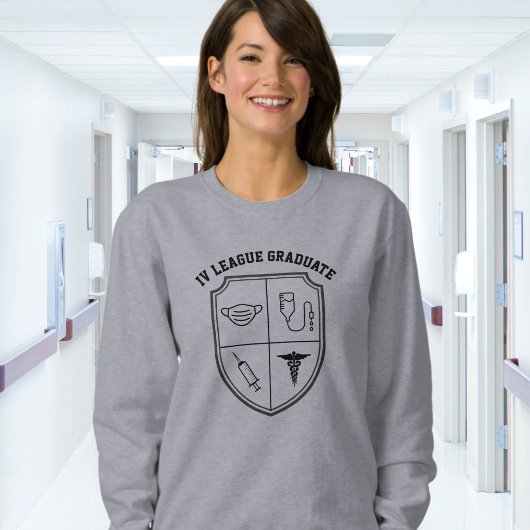 Funny Nurse I.V. League Sweatshirt