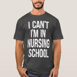 Funny Nurse, ich kann nicht in der Nursing School, T-Shirt