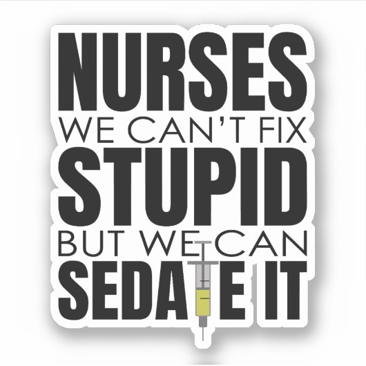 Funny Nurse können wir nicht dumm machen Aufkleber (Vorderseite)