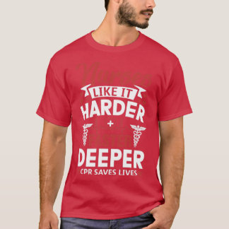 Funny Nurses like it Harder Schnellere Deeper CPR T-Shirt